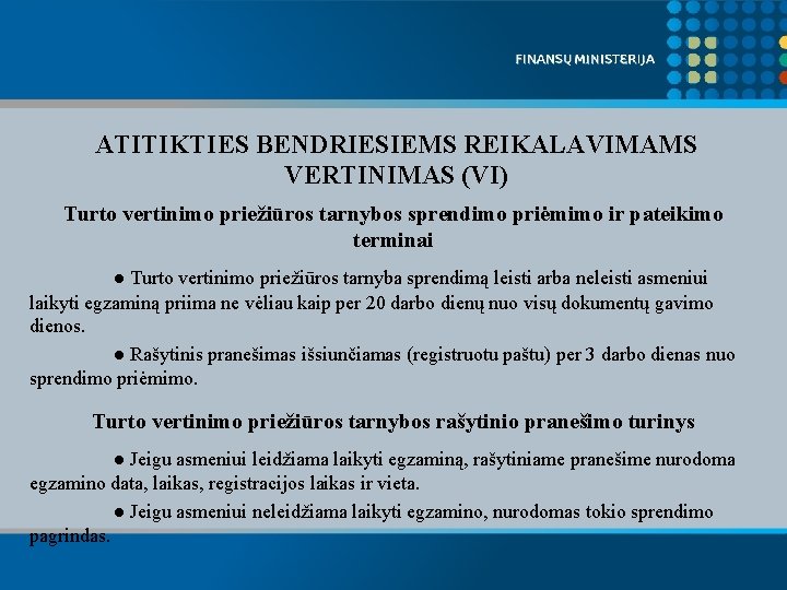 ATITIKTIES BENDRIESIEMS REIKALAVIMAMS VERTINIMAS (VI) Turto vertinimo priežiūros tarnybos sprendimo priėmimo ir pateikimo terminai