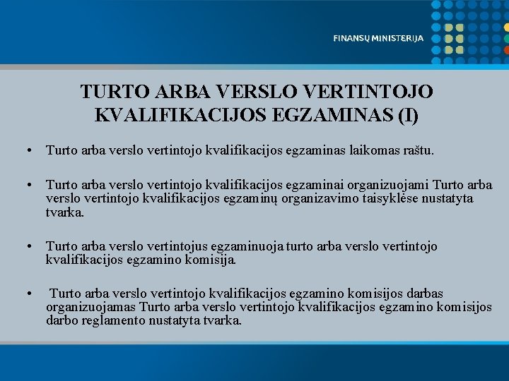 TURTO ARBA VERSLO VERTINTOJO KVALIFIKACIJOS EGZAMINAS (I) • Turto arba verslo vertintojo kvalifikacijos egzaminas