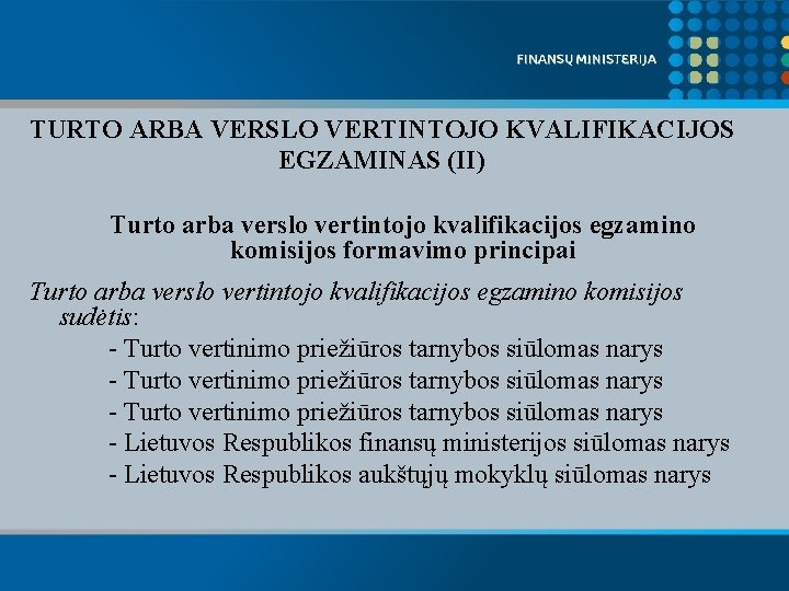 TURTO ARBA VERSLO VERTINTOJO KVALIFIKACIJOS EGZAMINAS (II) Turto arba verslo vertintojo kvalifikacijos egzamino komisijos