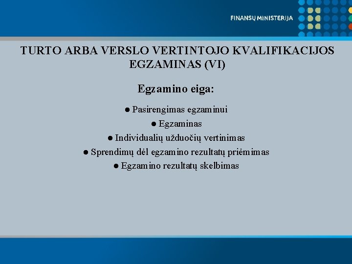 TURTO ARBA VERSLO VERTINTOJO KVALIFIKACIJOS EGZAMINAS (VI) Egzamino eiga: ● Pasirengimas egzaminui ● Egzaminas