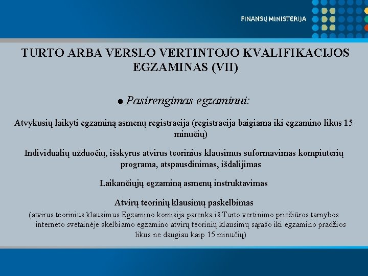 TURTO ARBA VERSLO VERTINTOJO KVALIFIKACIJOS EGZAMINAS (VII) ● Pasirengimas egzaminui: Atvykusių laikyti egzaminą asmenų