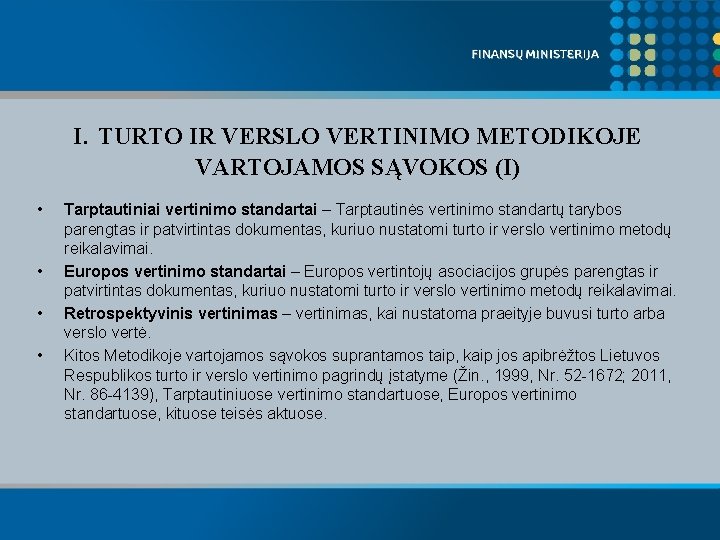 I. TURTO IR VERSLO VERTINIMO METODIKOJE VARTOJAMOS SĄVOKOS (I) • • Tarptautiniai vertinimo standartai