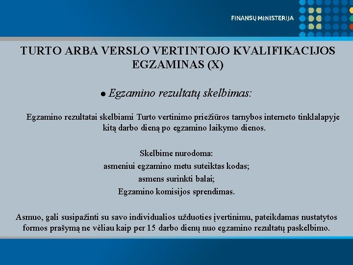 TURTO ARBA VERSLO VERTINTOJO KVALIFIKACIJOS EGZAMINAS (X) ● Egzamino rezultatų skelbimas: Egzamino rezultatai skelbiami