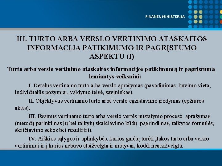 III. TURTO ARBA VERSLO VERTINIMO ATASKAITOS INFORMACIJA PATIKIMUMO IR PAGRĮSTUMO ASPEKTU (I) Turto arba
