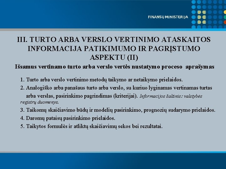 III. TURTO ARBA VERSLO VERTINIMO ATASKAITOS INFORMACIJA PATIKIMUMO IR PAGRĮSTUMO ASPEKTU (II) Išsamus vertinamo