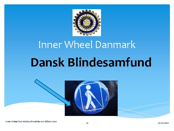 Inner Wheel Danmark Dansk Blindesamfund Inner Wheel Eva Holskov/Annelise von Bülow 2016 10 02