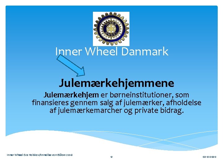 Inner Wheel Danmark Julemærkehjemmene Julemærkehjem er børneinstitutioner, som finansieres gennem salg af julemærker, afholdelse