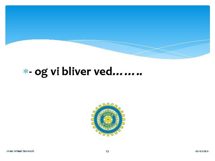  - og vi bliver ved……. . Inner Wheel Danmark 23 02 -12 -2020