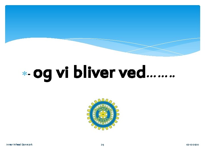  - Inner Wheel Danmark og vi bliver ved……. . 24 02 -12 -2020