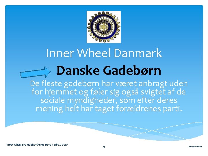 Inner Wheel Danmark Danske Gadebørn De fleste gadebørn har været anbragt uden for hjemmet