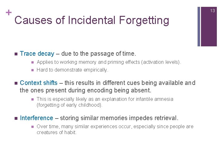 + 13 Causes of Incidental Forgetting n n Trace decay – due to the