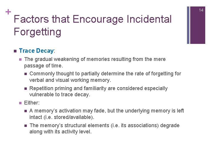 + 14 Factors that Encourage Incidental Forgetting n Trace Decay: n n The gradual