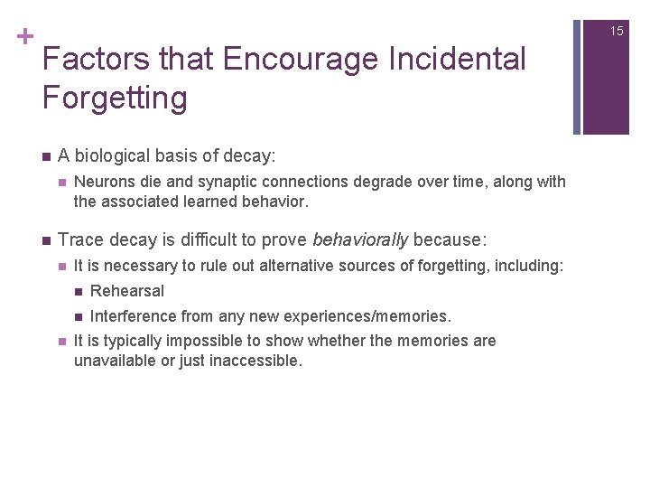 + 15 Factors that Encourage Incidental Forgetting n A biological basis of decay: n