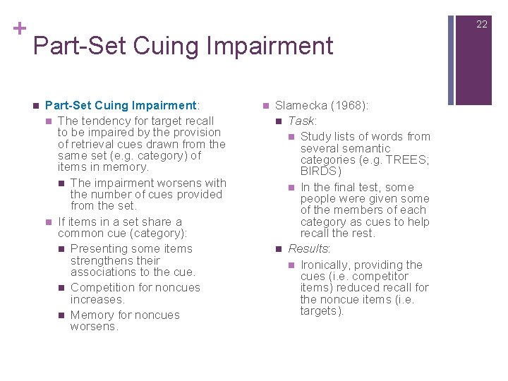 + 22 Part-Set Cuing Impairment n Part-Set Cuing Impairment: n The tendency for target