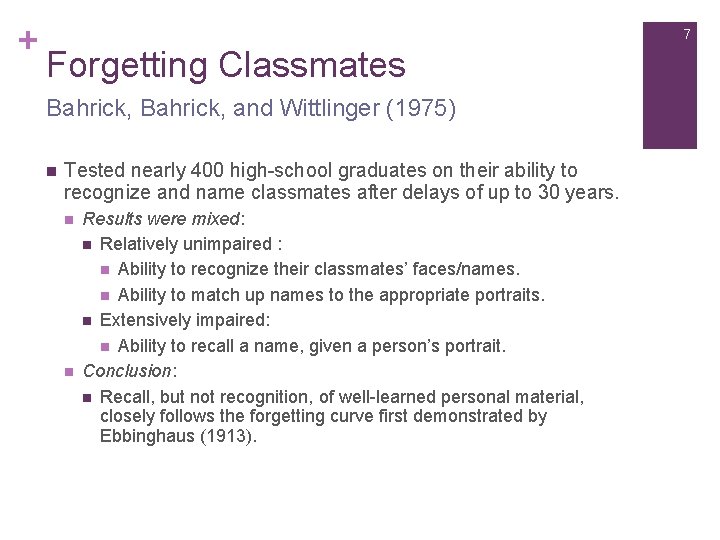 + 7 Forgetting Classmates Bahrick, and Wittlinger (1975) n Tested nearly 400 high-school graduates