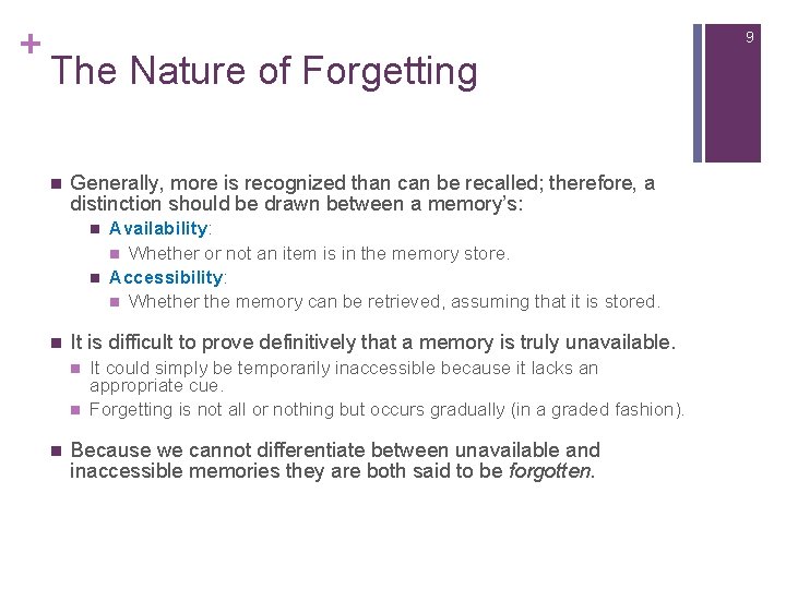 + 9 The Nature of Forgetting n Generally, more is recognized than can be