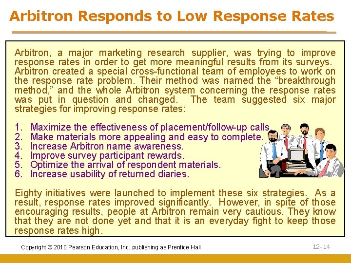 Arbitron Responds to Low Response Rates Arbitron, a major marketing research supplier, was trying