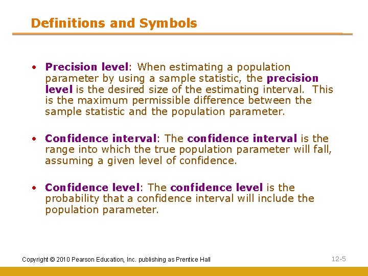 Definitions and Symbols • Precision level: When estimating a population parameter by using a