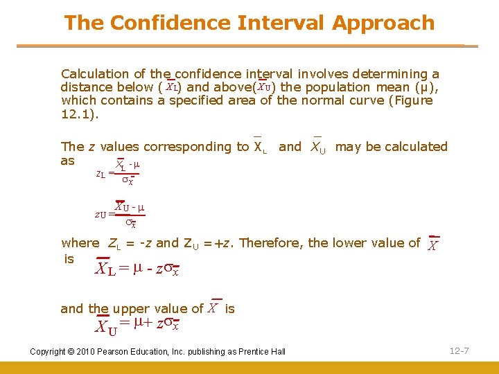 The Confidence Interval Approach Calculation of the confidence interval involves determining a XU XL
