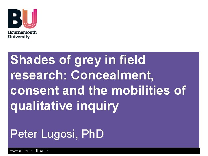 Shades of grey in field research: Concealment, consent and the mobilities of qualitative inquiry