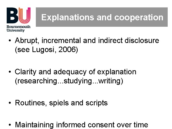 Explanations and cooperation • Abrupt, incremental and indirect disclosure (see Lugosi, 2006) • Clarity