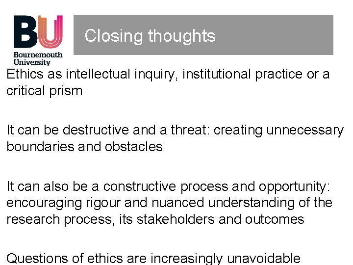 Closing thoughts Ethics as intellectual inquiry, institutional practice or a critical prism It can