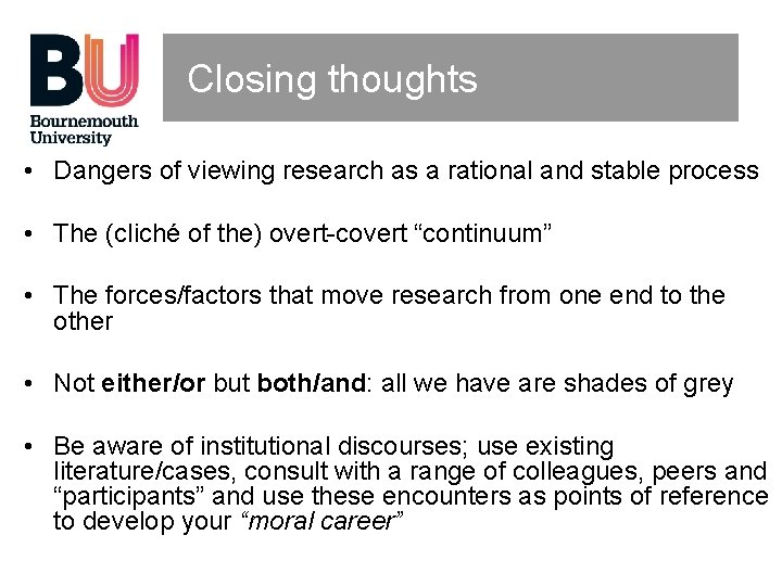 Closing thoughts • Dangers of viewing research as a rational and stable process •