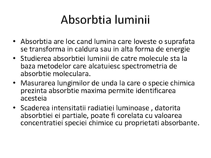 Absorbtia luminii • Absorbtia are loc cand lumina care loveste o suprafata se transforma
