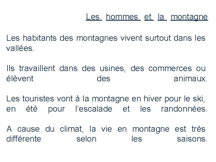  Les hommes et la montagne Les habitants des montagnes vivent surtout dans les