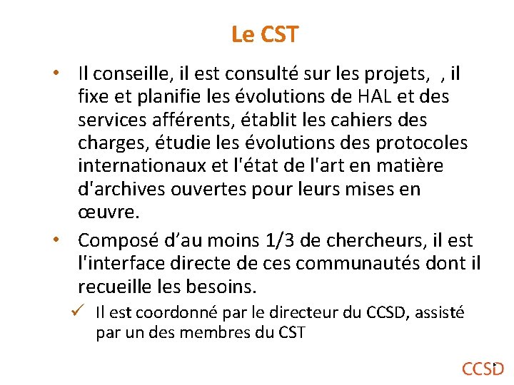 Le CST • Il conseille, il est consulté sur les projets, , il fixe