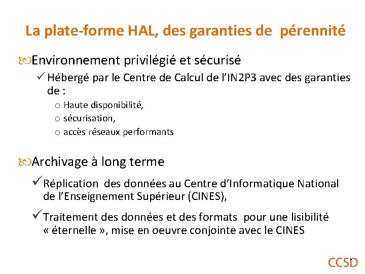 La plate-forme HAL, des garanties de pérennité Environnement privilégié et sécurisé ü Hébergé par