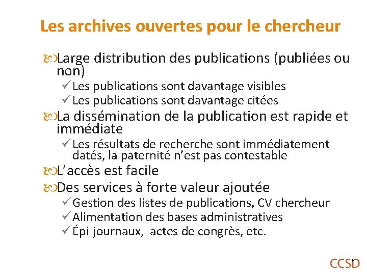 Les archives ouvertes pour le chercheur Large distribution des publications (publiées ou non) ü