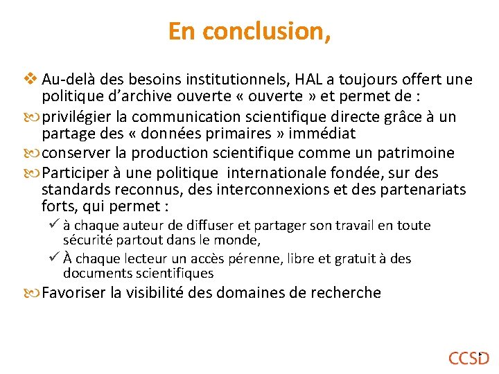 En conclusion, v Au-delà des besoins institutionnels, HAL a toujours offert une politique d’archive