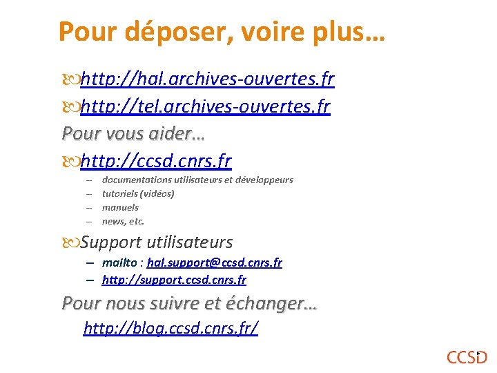 Pour déposer, voire plus… http: //hal. archives-ouvertes. fr http: //tel. archives-ouvertes. fr Pour vous