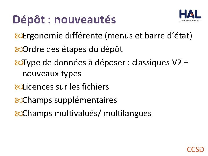 Dépôt : nouveautés Ergonomie différente (menus et barre d’état) Ordre des étapes du dépôt
