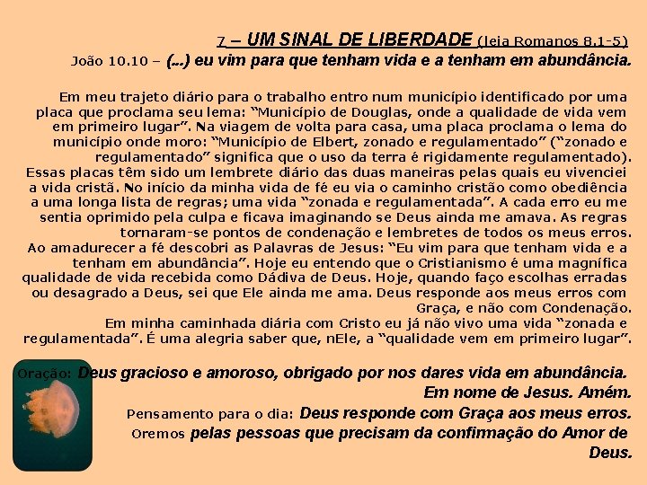 7 João 10. 10 – – UM SINAL DE LIBERDADE (leia Romanos 8. 1