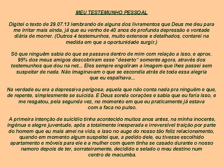 MEU TESTEMUNHO PESSOAL Digitei o texto de 29. 07. 13 lembrando de alguns dos