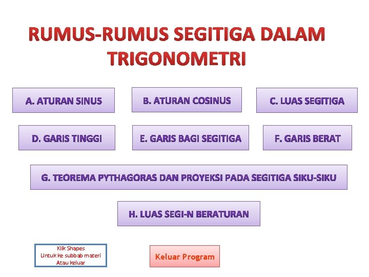 RUMUS-RUMUS SEGITIGA DALAM TRIGONOMETRI Klik Shapes Untuk ke subbab materi Atau keluar Keluar Program