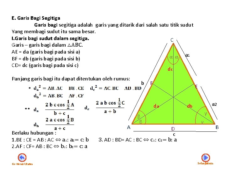 E. Garis Bagi Segitiga Garis bagi segitiga adalah garis yang ditarik dari salah satu