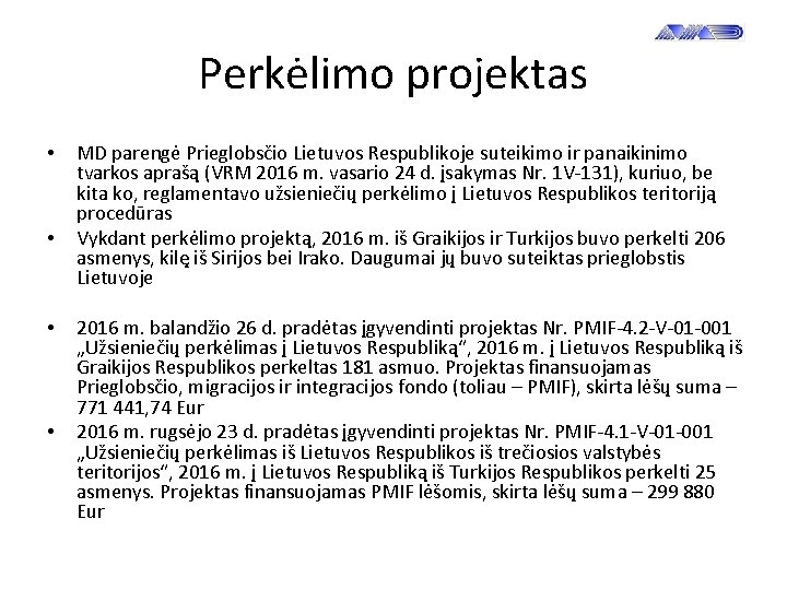 Perkėlimo projektas • • MD parengė Prieglobsčio Lietuvos Respublikoje suteikimo ir panaikinimo tvarkos aprašą