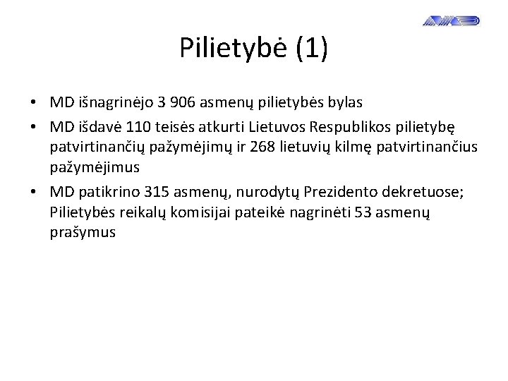 Pilietybė (1) • MD išnagrinėjo 3 906 asmenų pilietybės bylas • MD išdavė 110