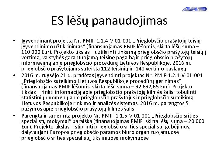 ES lėšų panaudojimas • • • Įgyvendinant projektą Nr. PMIF-1. 1. 4 -V-01 -001