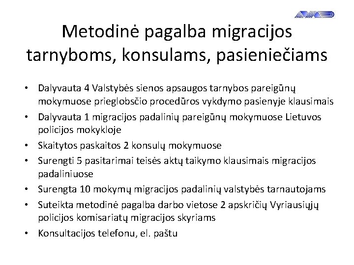 Metodinė pagalba migracijos tarnyboms, konsulams, pasieniečiams • Dalyvauta 4 Valstybės sienos apsaugos tarnybos pareigūnų