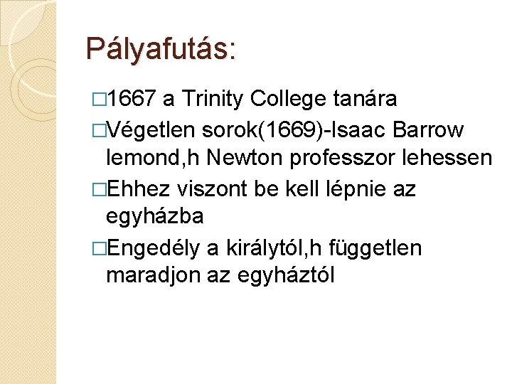 Pályafutás: � 1667 a Trinity College tanára �Végetlen sorok(1669)-Isaac Barrow lemond, h Newton professzor