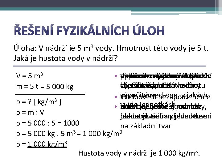 Úloha: V nádrži je 5 m 3 vody. Hmotnost této vody je 5 t.