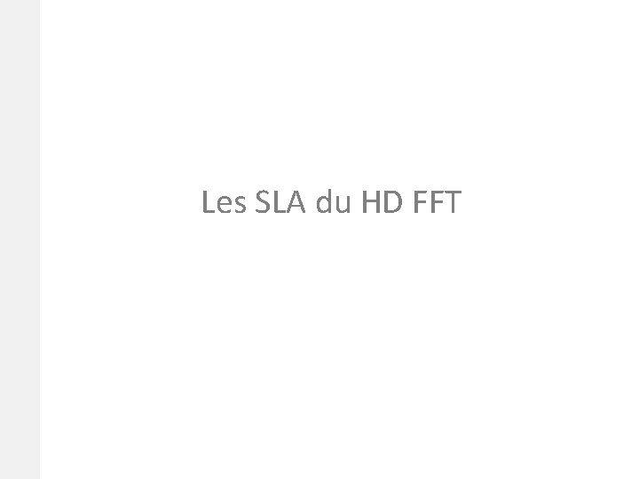 3. 02/12/2020 Les SLA du HD FFT 