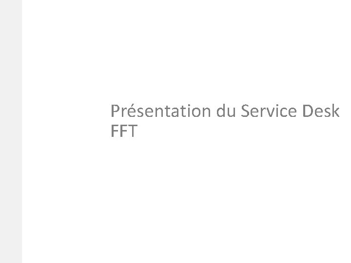 4. 02/12/2020 Présentation du Service Desk FFT 