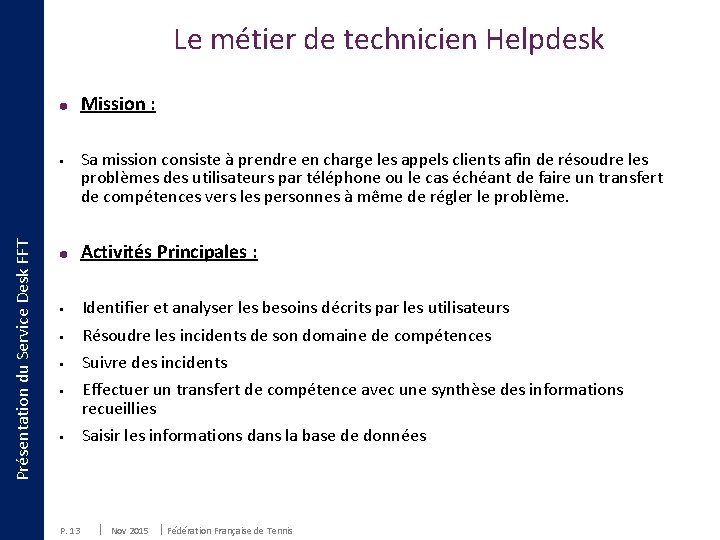 Le métier de technicien Helpdesk Mission : Présentation du Service Desk FFT § Sa