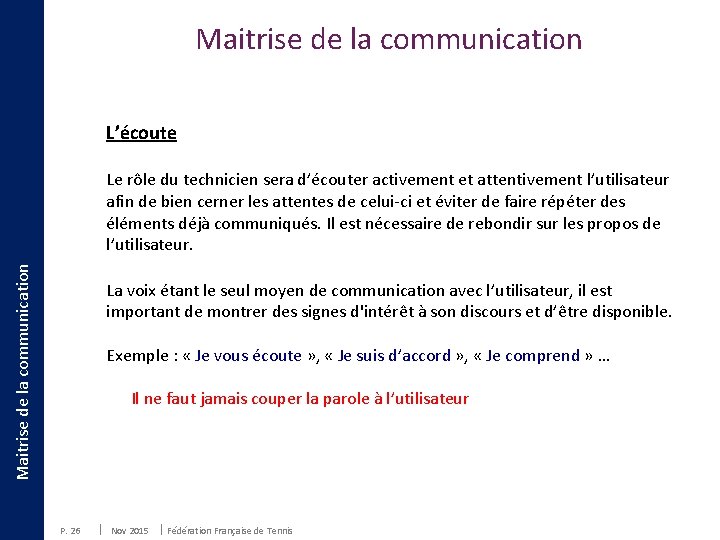 Maitrise de la communication L’écoute Maitrise de la communication Le rôle du technicien sera