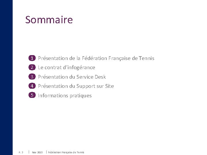Sommaire 1 Présentation de la Fédération Française de Tennis 2 Le contrat d’infogérance 3